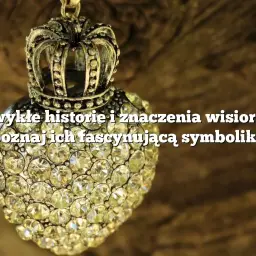Znaczenie wisiorków: odkryj symbolikę i emocjonalne przesłanie biżuterii